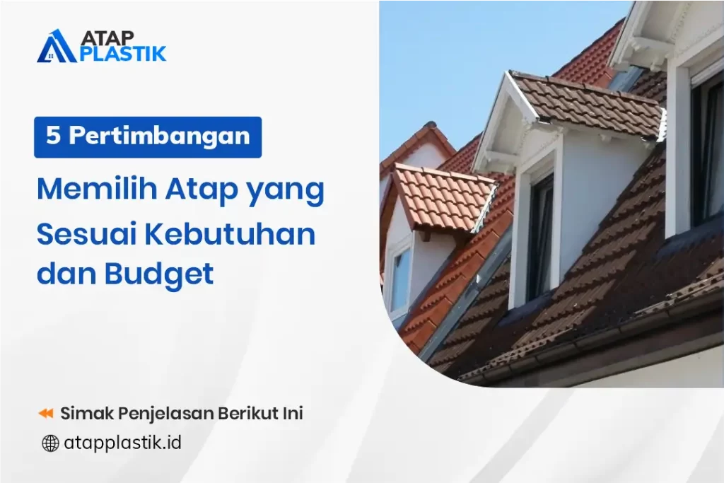 5 Pertimbangan Memilih Atap yang Sesuai Kebutuhan Dan Budget