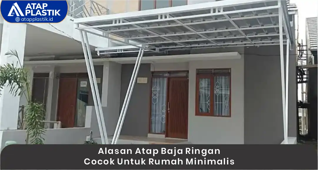 Alasan Atap Baja Ringan Cocok untuk Rumah Minimalis