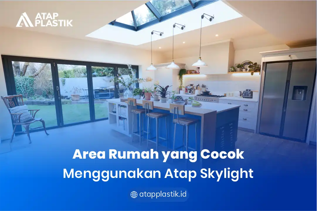 Area Rumah yang Cocok Menggunakan Atap Skylight