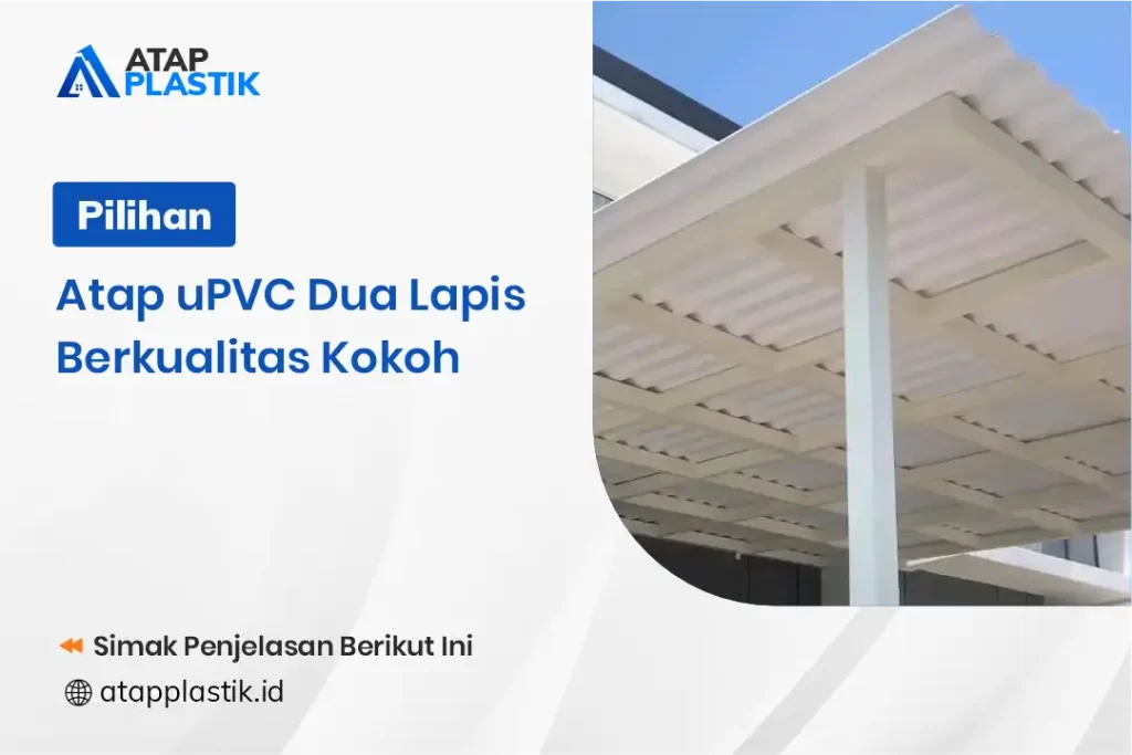 Atap UPVC Single Layer Material Kokoh Dan Awet Untuk Kanopi