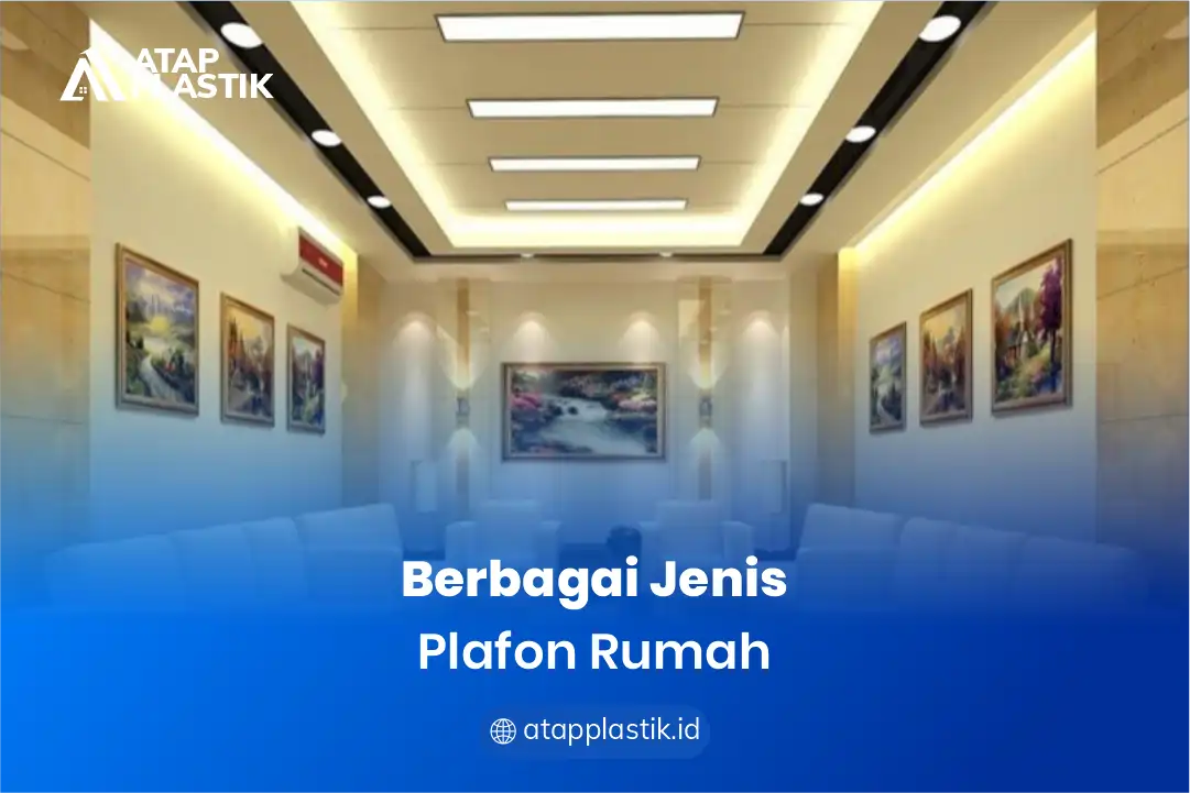 Berbagai jenis plafon rumah