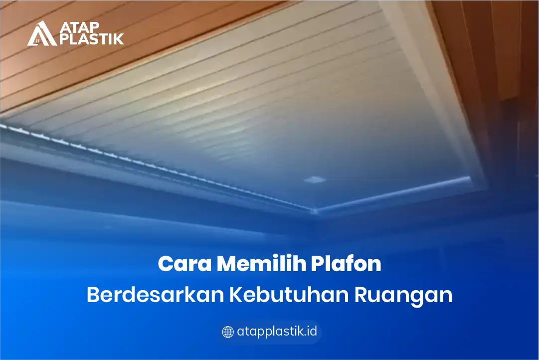 Cara Memilih Plafon Berdasarkan Kebutuhan Ruangan