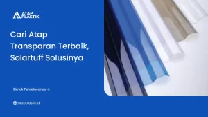 Cari Atap Transparan Terbaik, Solartuff Solusinya