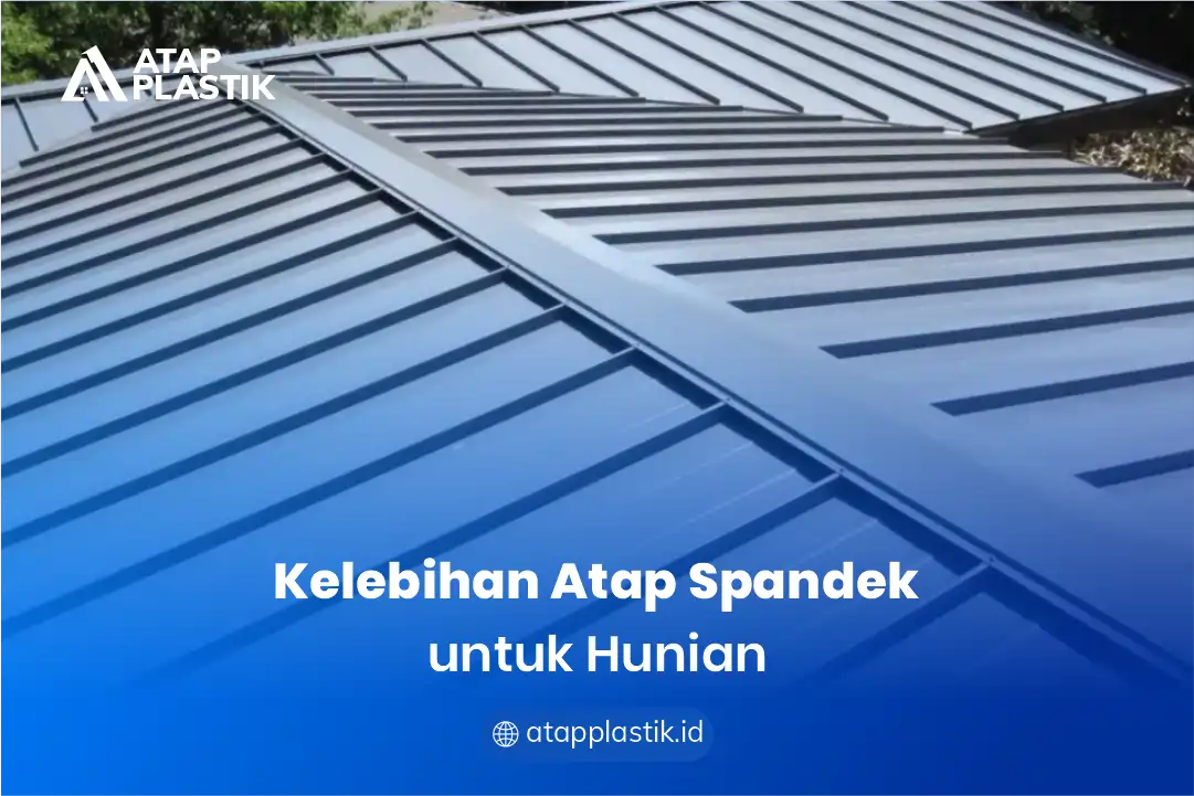 Kelebihan Atap Spandek untuk Hunian
