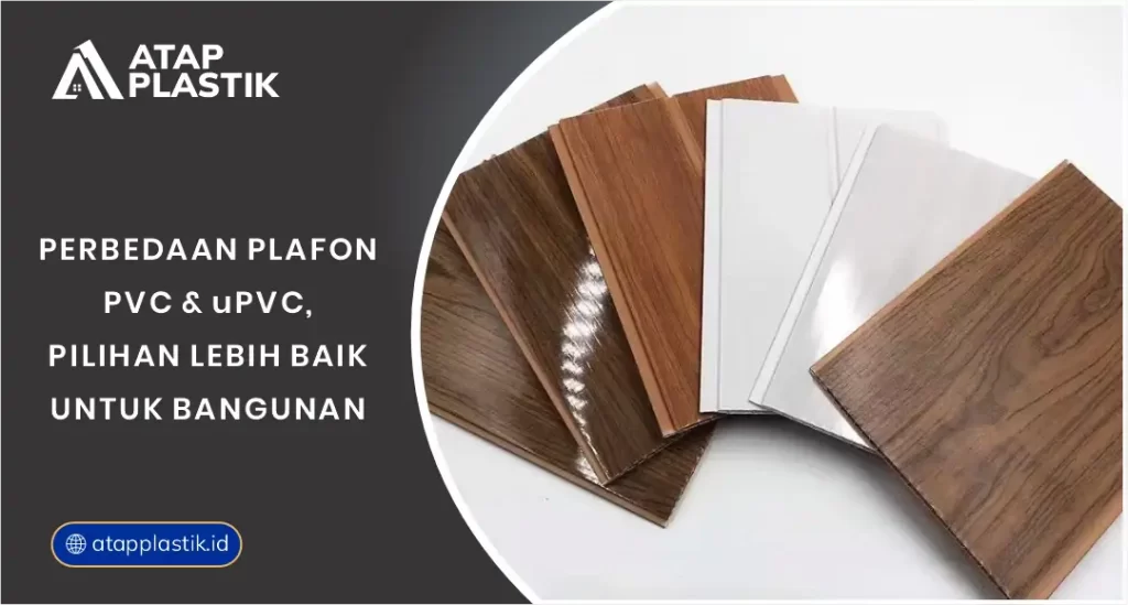 Perbedaan Plafon PVC Dan uPVC, Pilihan Lebih Baik Untuk Bangunan