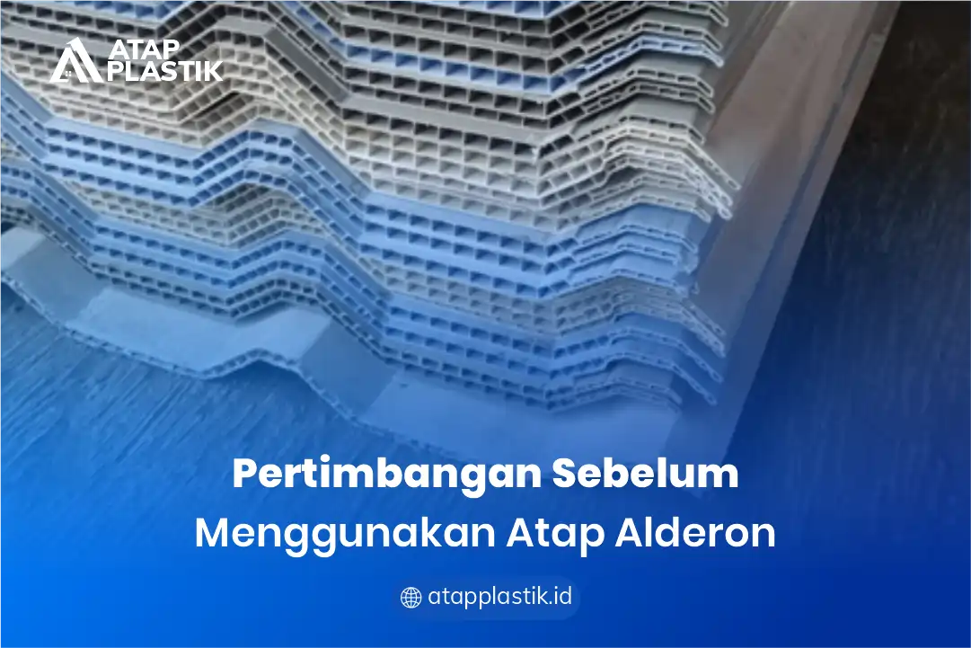 Pertimbangan Sebelum Menggunakan Atap Alderon