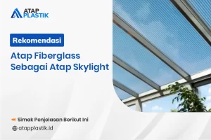Rekomendasi Atap Fiberglass Sebagai Atap Skylight