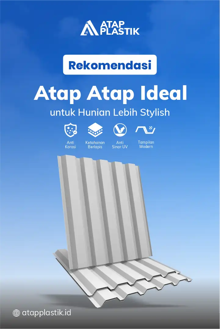 Rekomendasi Atap Ideal untuk Hunian Lebih Stylish