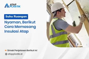 Suhu Ruangan Nyaman, Berikut Cara Memasang Insulasi Atap