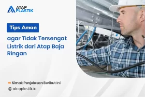 Tips Aman Agar Tidak Tersengat Listrik Dari Atap Baja Ringan