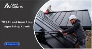 Tips Rawat Jurai Atap Agar Tetap Kokoh