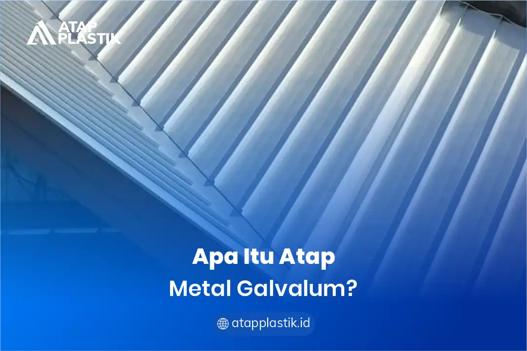 1. Apa Itu Atap Metal Galvalum