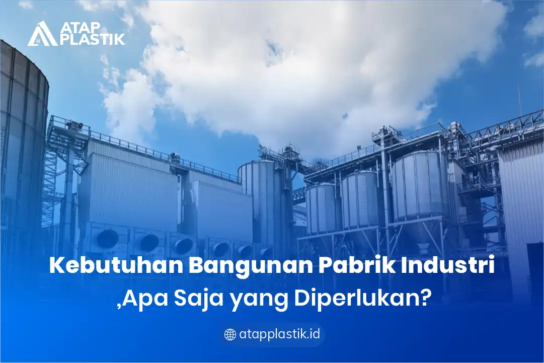 1. Kebutuhan Bangunan Pabrik Industri, Apa Saja yang Diperlukan
