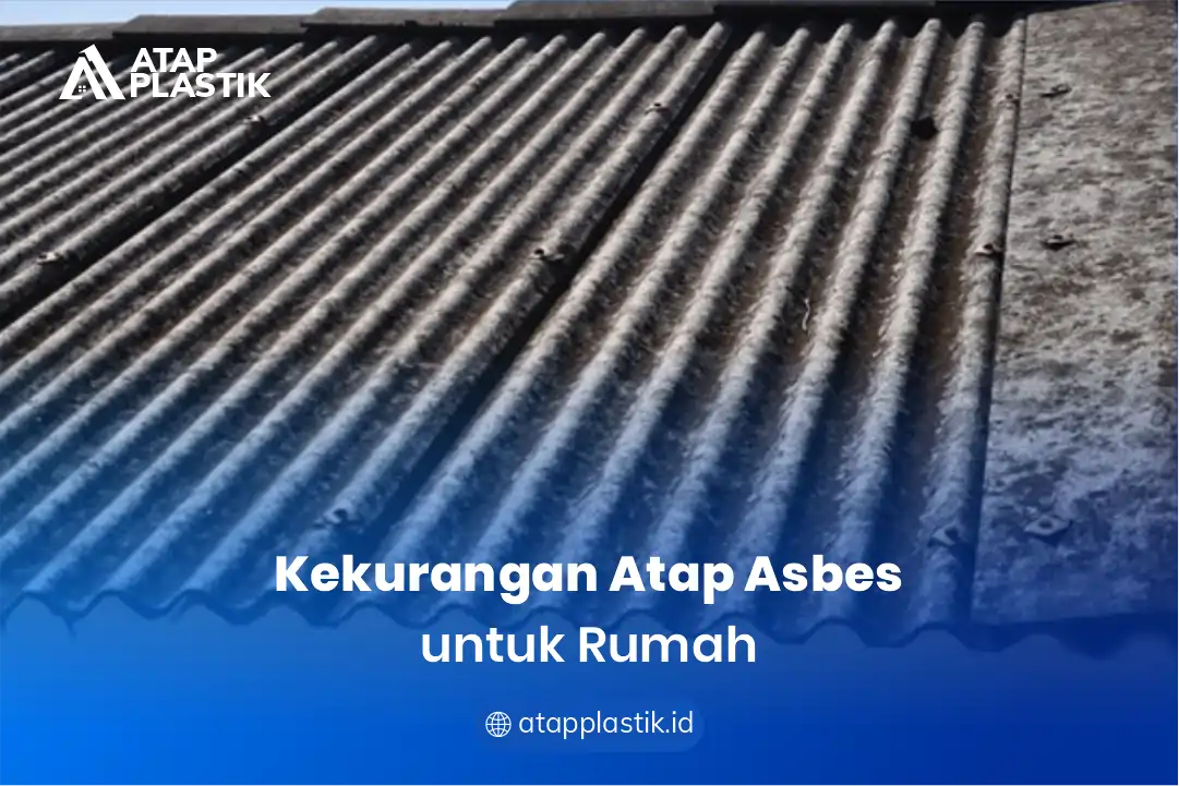 1. Kekurangan Atap Asbes untuk Rumah