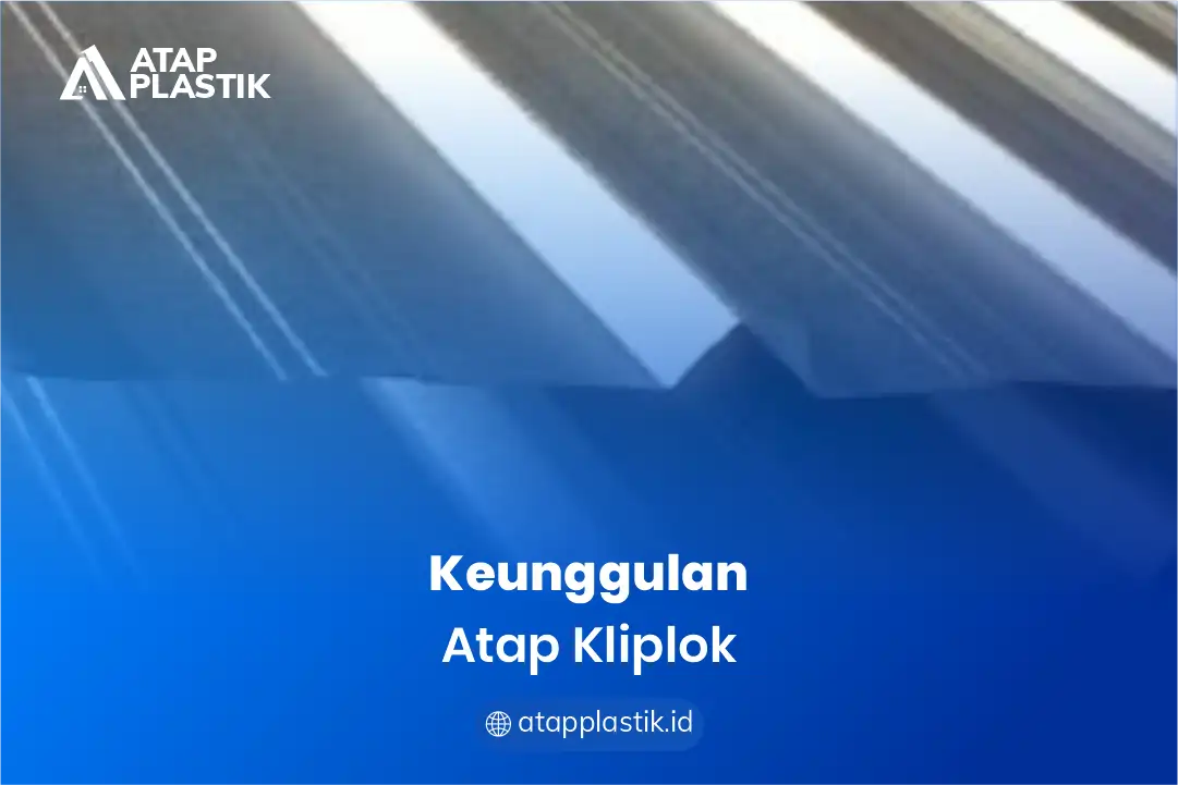 1. Keunggulan Atap Kliplok