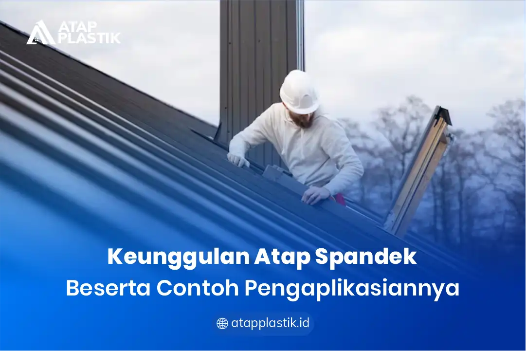 1. Keunggulan Atap Spandek Beserta Contoh Pengaplikasiannya