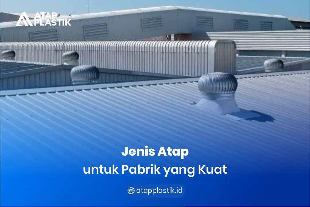 2. Jenis Atap untuk Pabrik yang Kuat