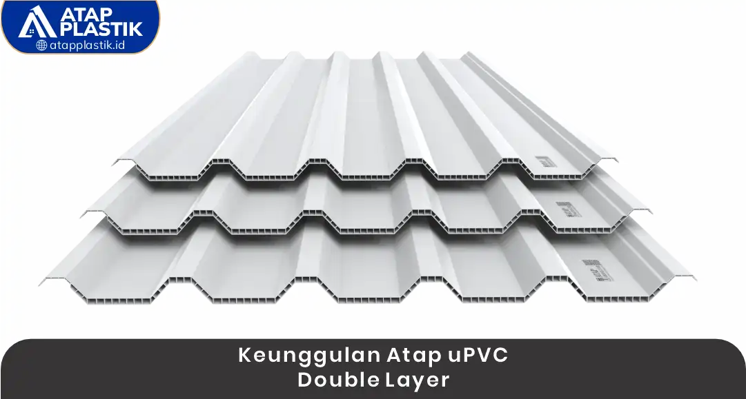2. Keunggulan Atap uPVC Double Layer