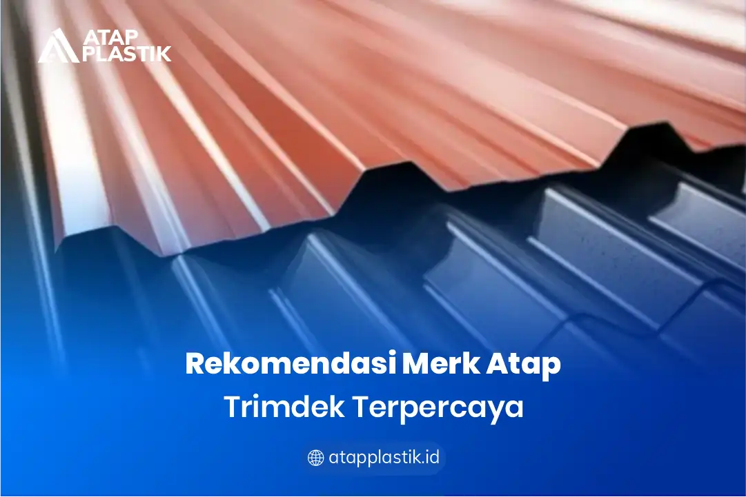 2. Rekomendasi Merk Atap Trimdek Terpercaya