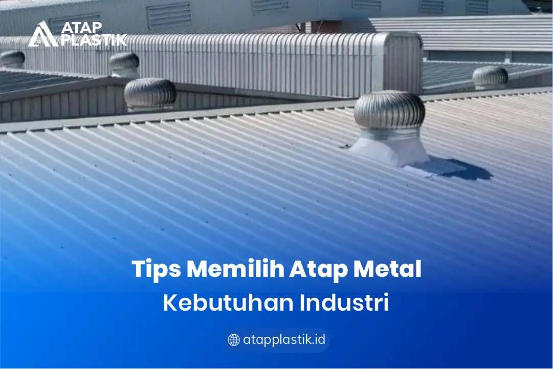 2. Tips Memilih Atap Metal Kebutuhan Industri