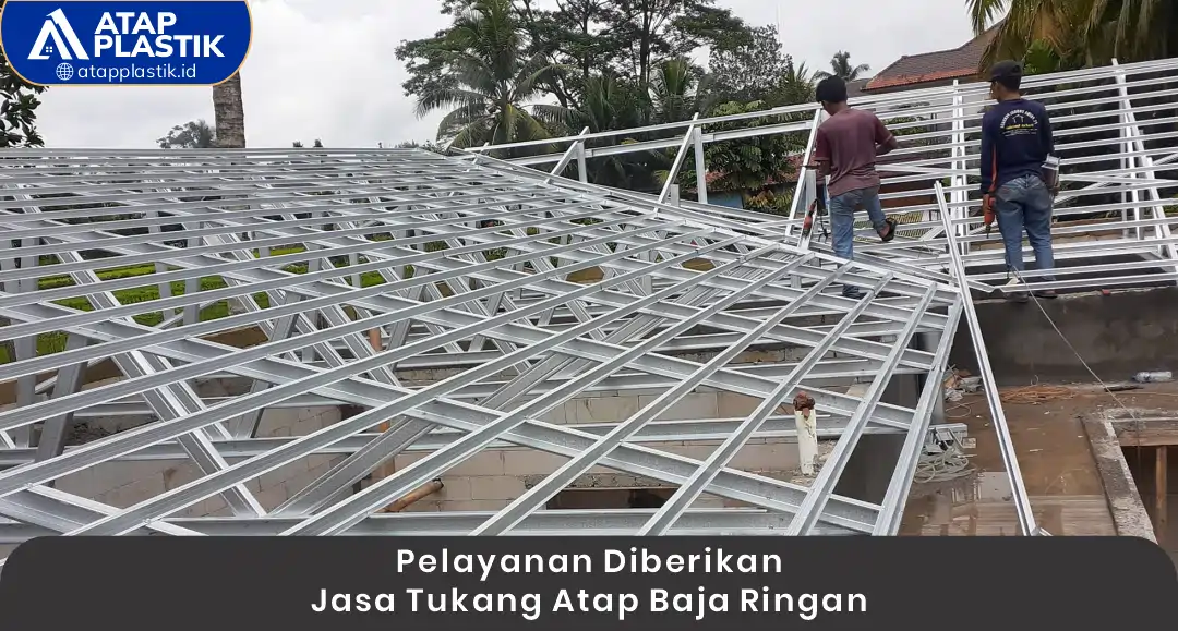 3. Pelayanan Diberikan Jasa Tukang Atap Baja Ringan