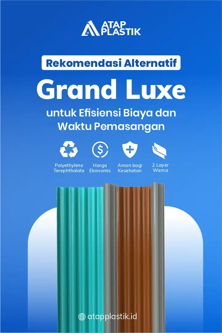 4. Rekomendasi Alternatif Atap Grand Luxe untuk Efisiensi Biaya dan Waktu Pemasangan