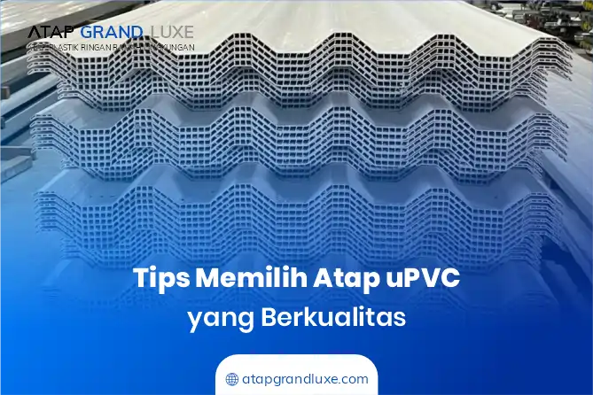 Tips Memilih Atap uPVC yang Berkualitas
