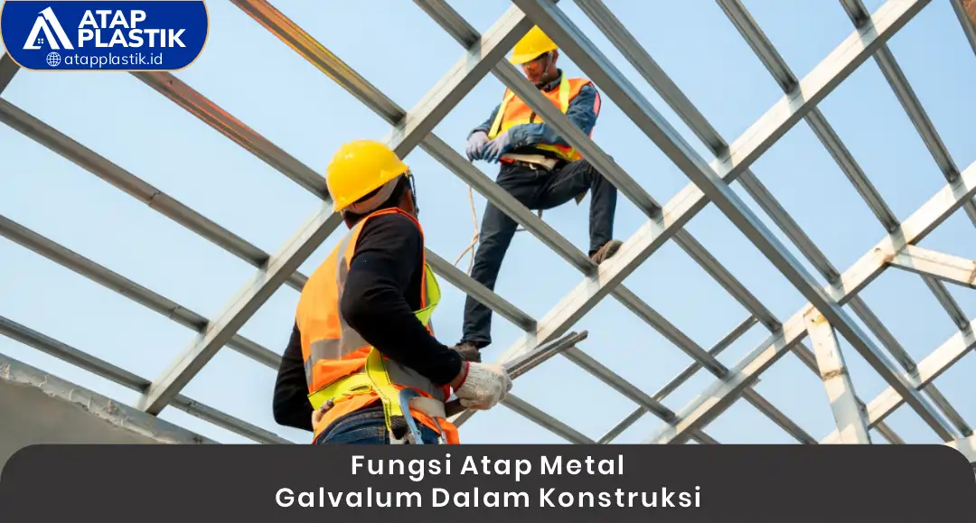 Fungsi Atap Metal Galvalume dalam Konstruksi