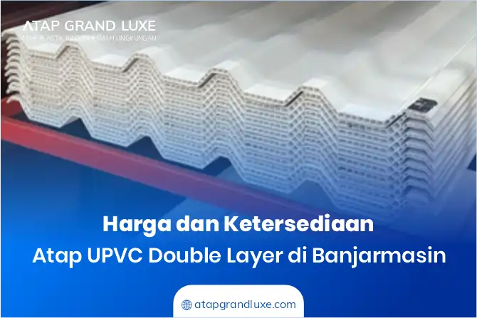 Harga dan Ketersediaan Atap UPVC Double Layer di Banjarmasin