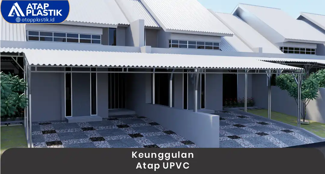 Keunggulan Atap uPVC