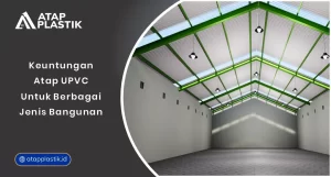 Keuntungan Atap UPVC untuk Berbagai Jenis Bangunan