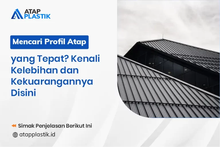 Mencari Profil Atap yang Tepat? Kenali Kelebihan dan Kekurangannya Disini