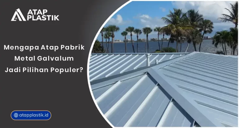 Mengapa Atap Pabrik Metal Galvalume Jadi Pilihan Populer?