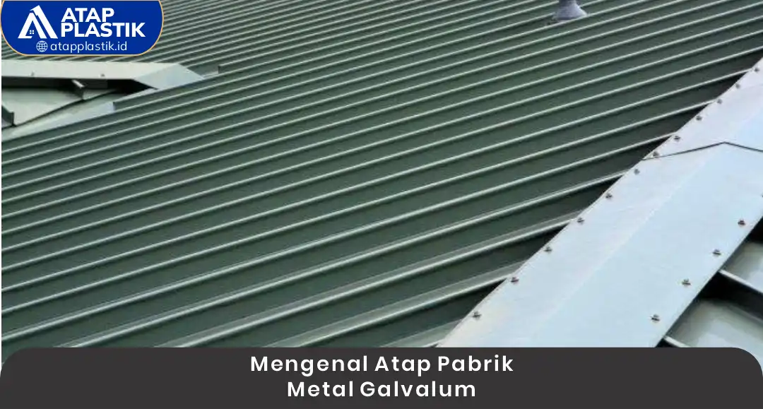 Mengenal Atap Pabrik Metal Galvalume