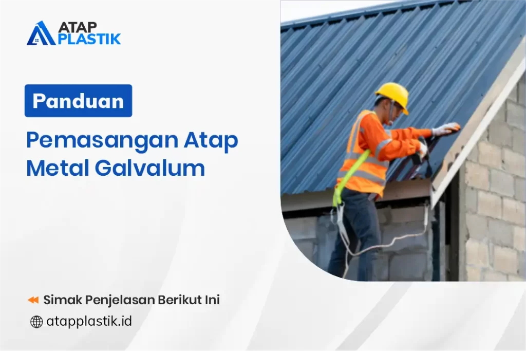 Panduan Pemasangan Atap Metal Galvalum