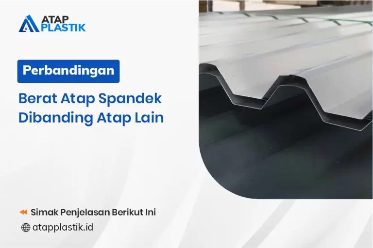 Perbandingan Berat Atap Spandek Dibanding Atap Lain