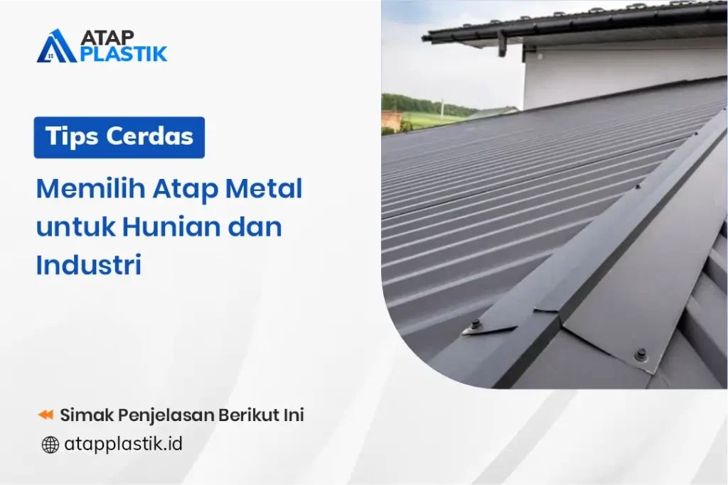 Tips Cerdas Memilih Atap Metal untuk Hunian dan Industri