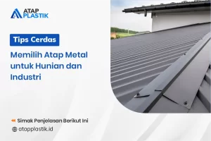 Tips Cerdas Memilih Atap Metal untuk Hunian dan Industri