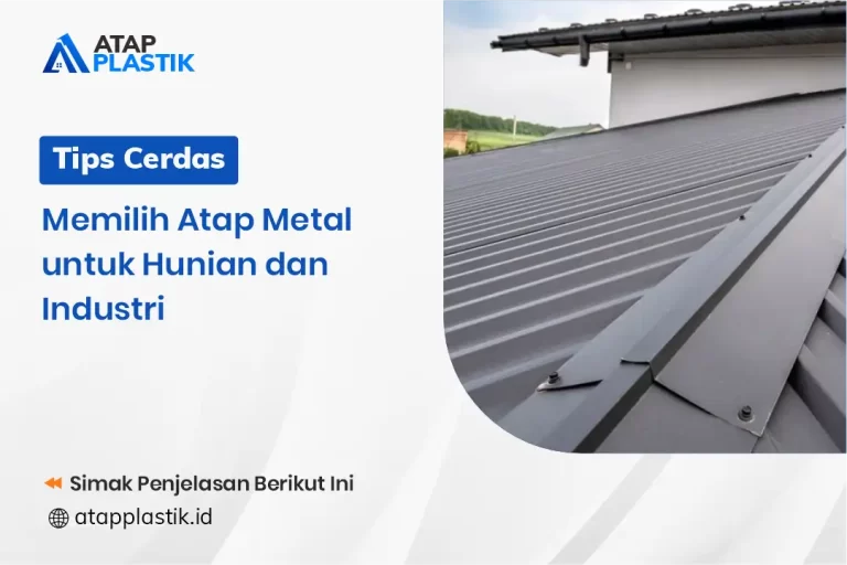 Tips Cerdas Memilih Atap Metal untuk Hunian dan Industri