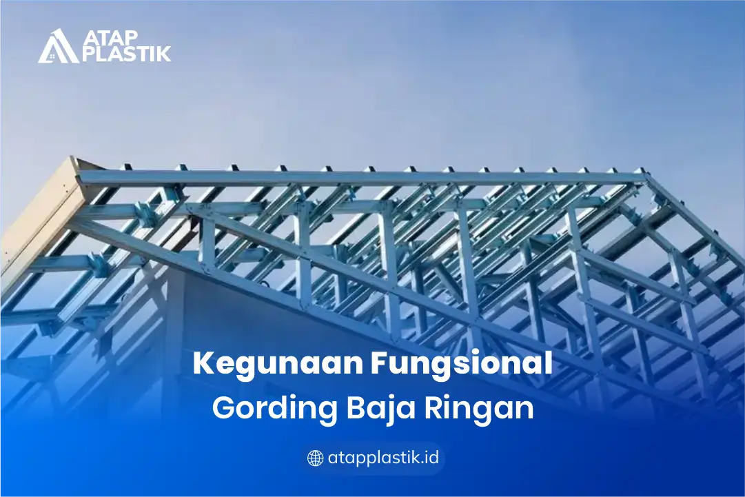 1. Kegunaan Fungsional Gording Baja Ringan