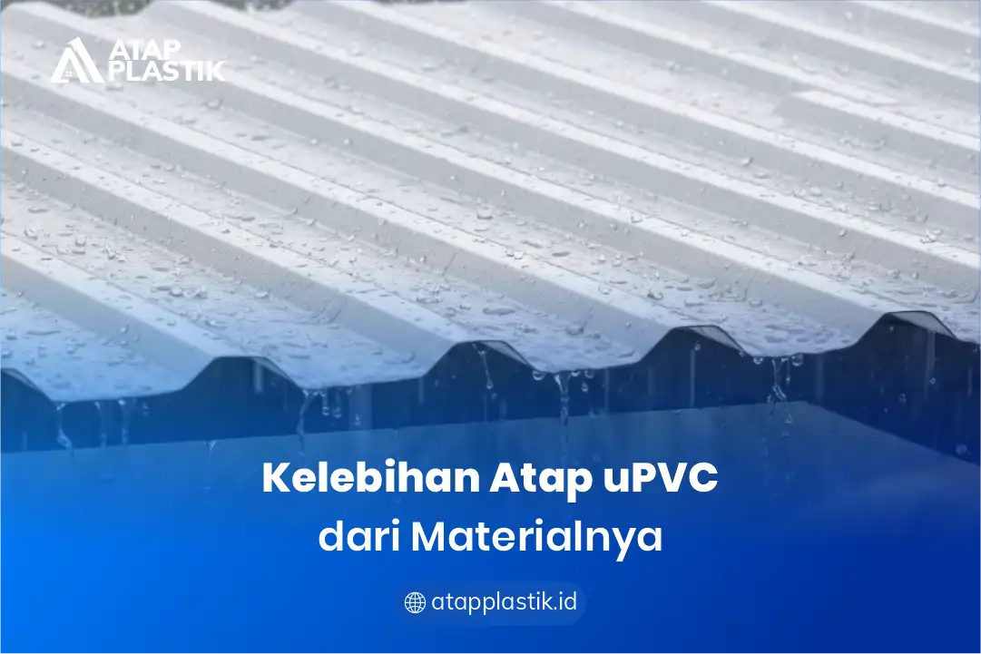 1. Kelebihan Atap uPVC dari Materilanya