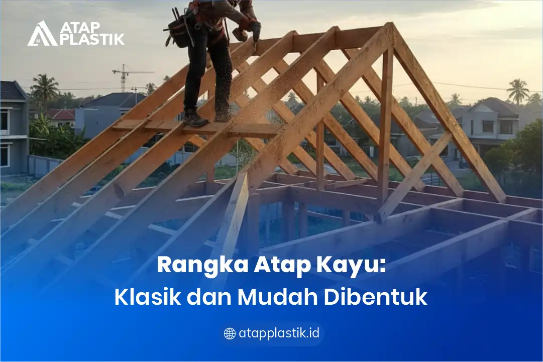 1. Rangka Atap Kayu Klasik dan Mudah Dibentuk