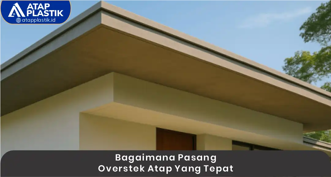 2. Bagaimana Pasang Overstek Atap yang Tepat-3