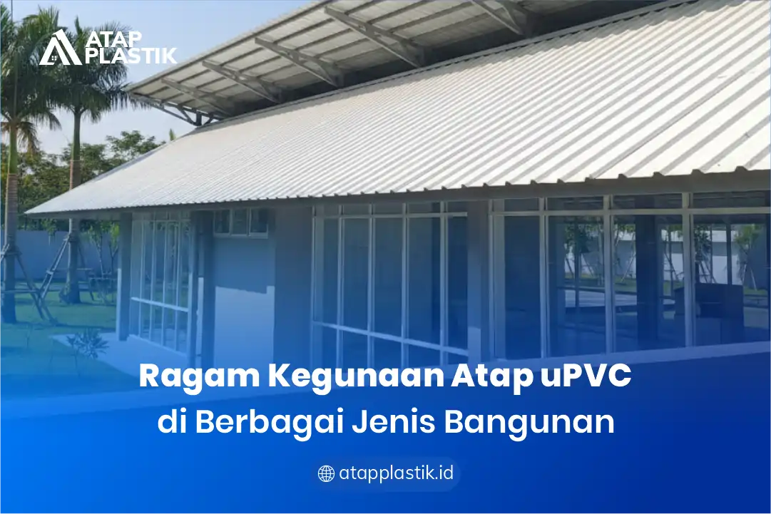 2. Ragam Kegunaan Atap uPVC di Berbagai Jenis Bangunan