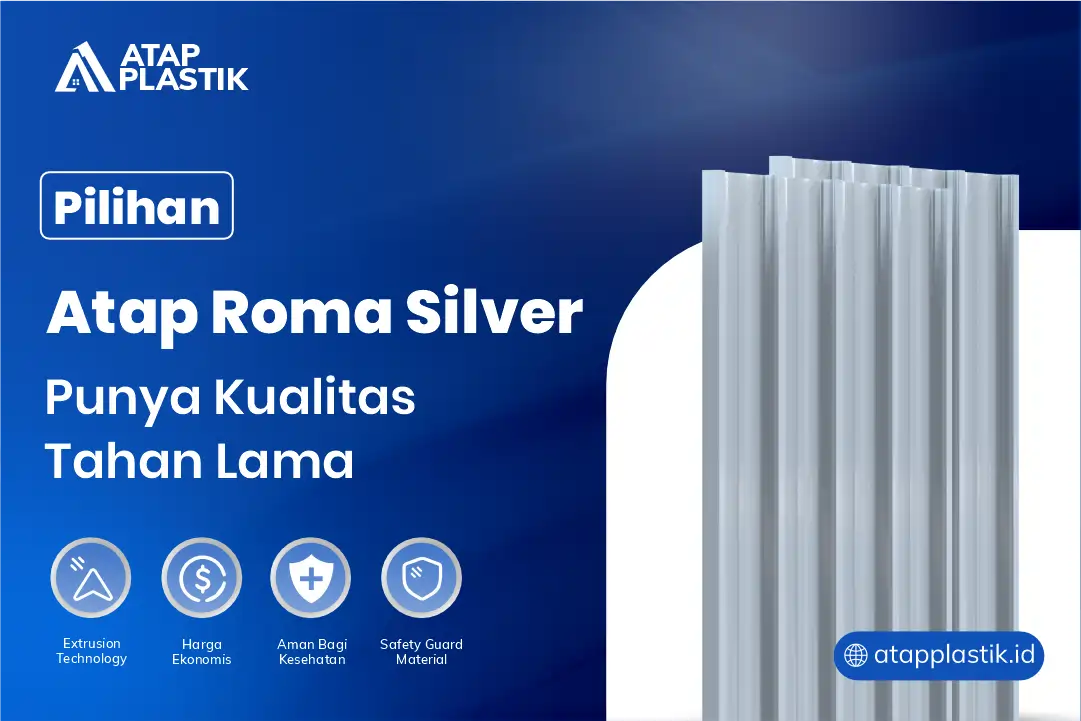 3. Pilihan Atap Roma Silver Punya Kualitas Tahan Lama