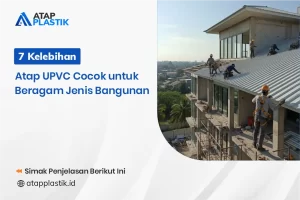 7 Kelebihan Atap UPVC Cocok untuk Beragam Jenis Bangunan