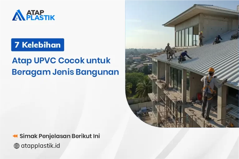 7 Kelebihan Atap UPVC Cocok untuk Beragam Jenis Bangunan