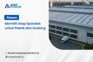 Alasan Memilih Atap Spandek untuk Pabrik dan Gudang