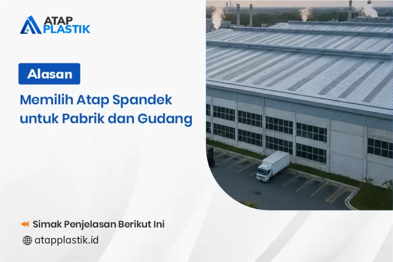 Alasan Memilih Atap Spandek untuk Pabrik dan Gudang