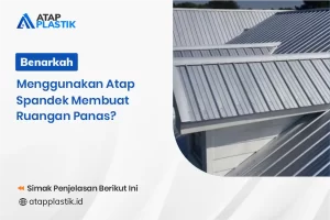 Benarkah Menggunakan Atap Spandek Membuat Ruangan Panas